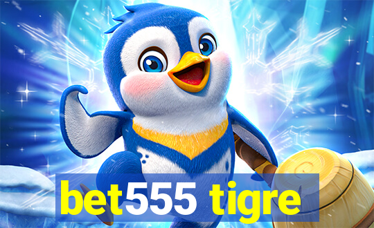 bet555 tigre